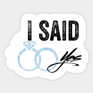 I Said Yes Sticker